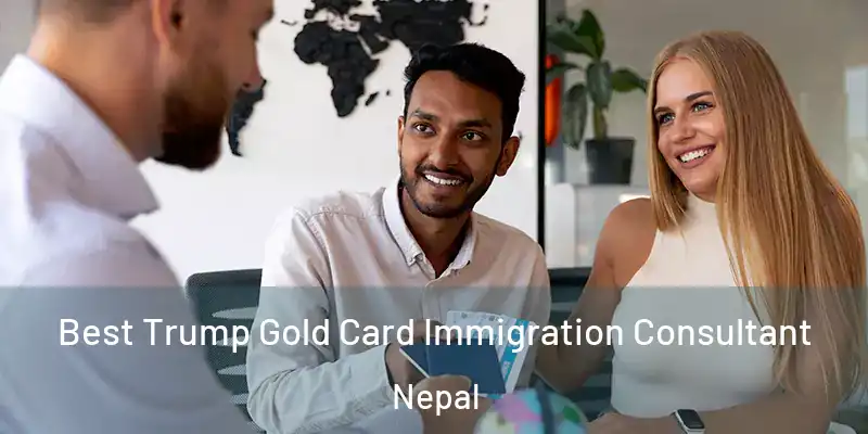  Best Trump Gold Card Immigration Consultant Nepal