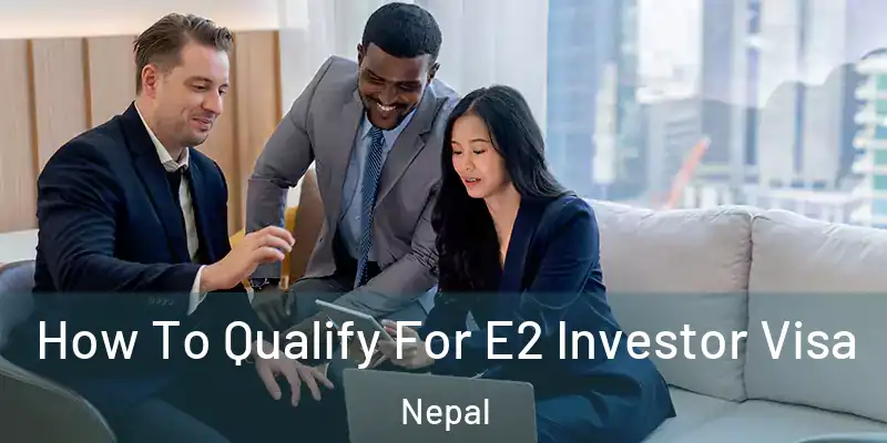  How To Qualify For E2 Investor Visa Nepal